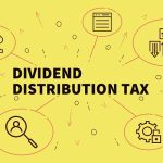 Dividend Distribution Tax:  Tax Rate, New Changes & Who Should Pay