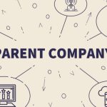 What is a Parent Company and How to Establish One?