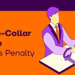 What is White-Collar Crime and What is the Penalty?