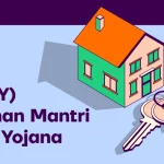 Pradhan Mantri Awas Yojana (PMAY): Benefits and How to Apply?