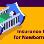 7 Best Health Insurance for Newborn in India 2023 - Benefits and Cover
