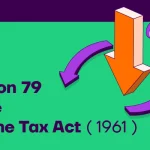 Section 79 of the Income Tax Act - Latest Amendments